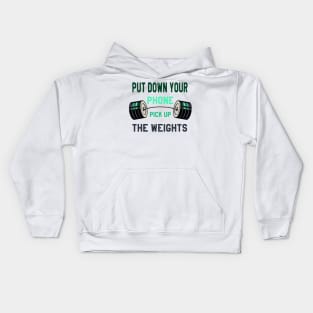 Gym Motivation : But Down Your Phone Pick Up the Weights Kids Hoodie